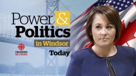 Power & Politics LIVE from Windsor, Ont.